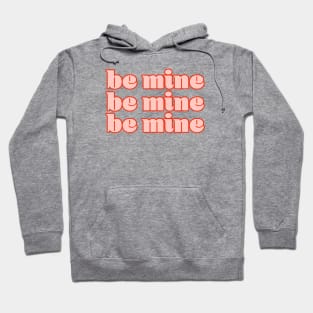 Be Mine Valentines Day Hoodie